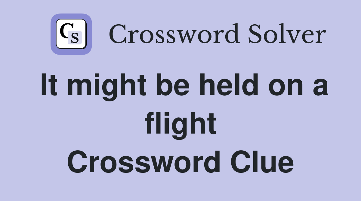 It might be held on a flight Crossword Clue