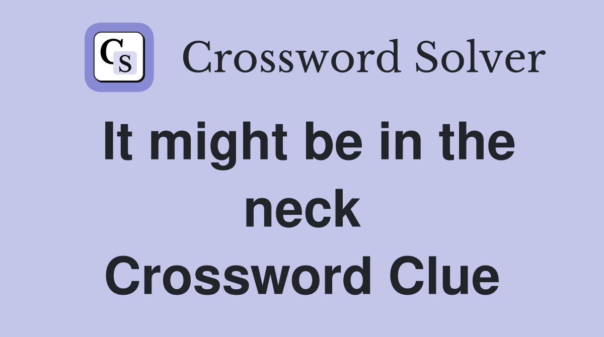 It might be in the neck Crossword Clue