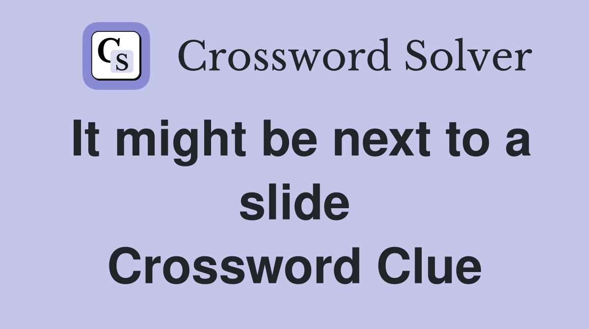 It might be next to a slide Crossword Clue