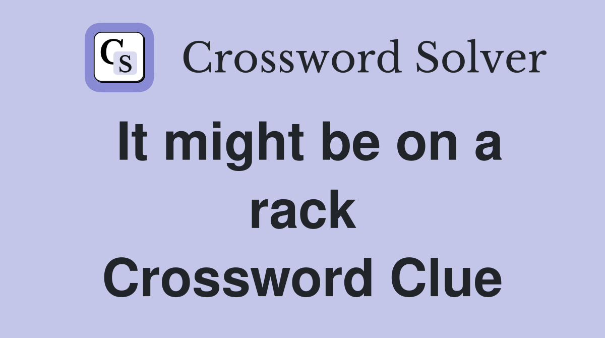 It might be on a rack Crossword Clue