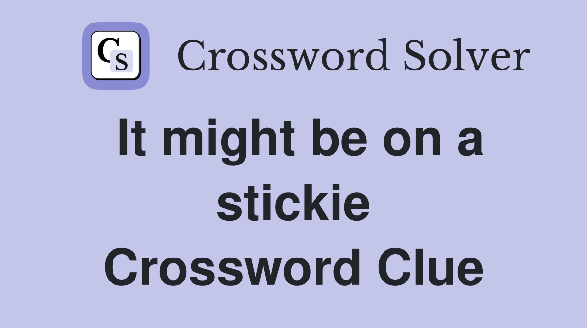 It might be on a stickie Crossword Clue