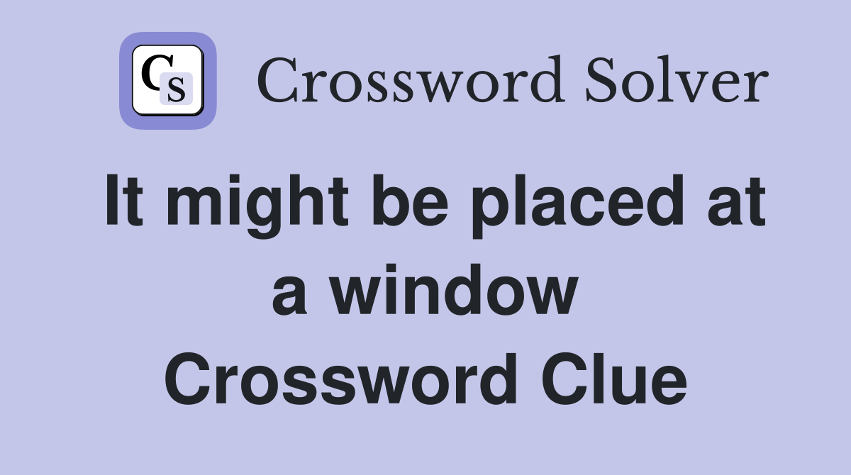 It might be placed at a window Crossword Clue