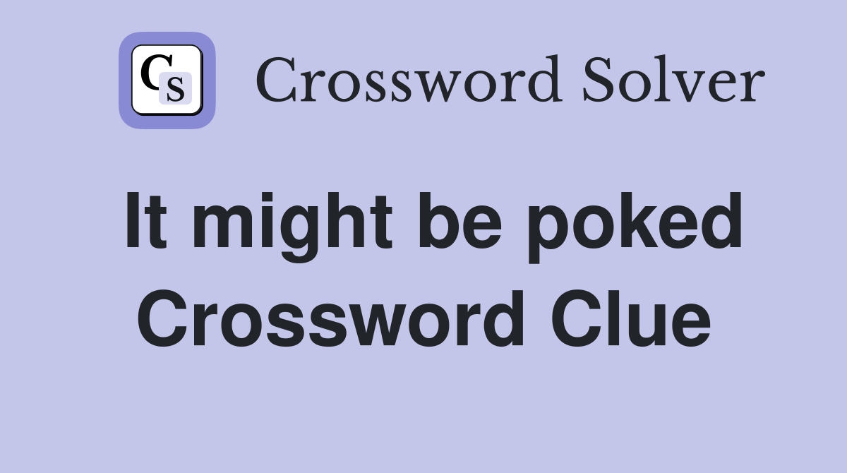 It might be poked Crossword Clue