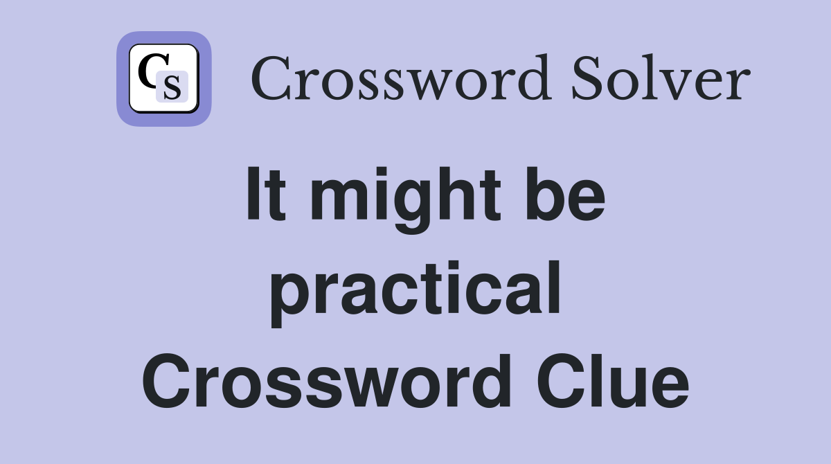 It might be practical Crossword Clue