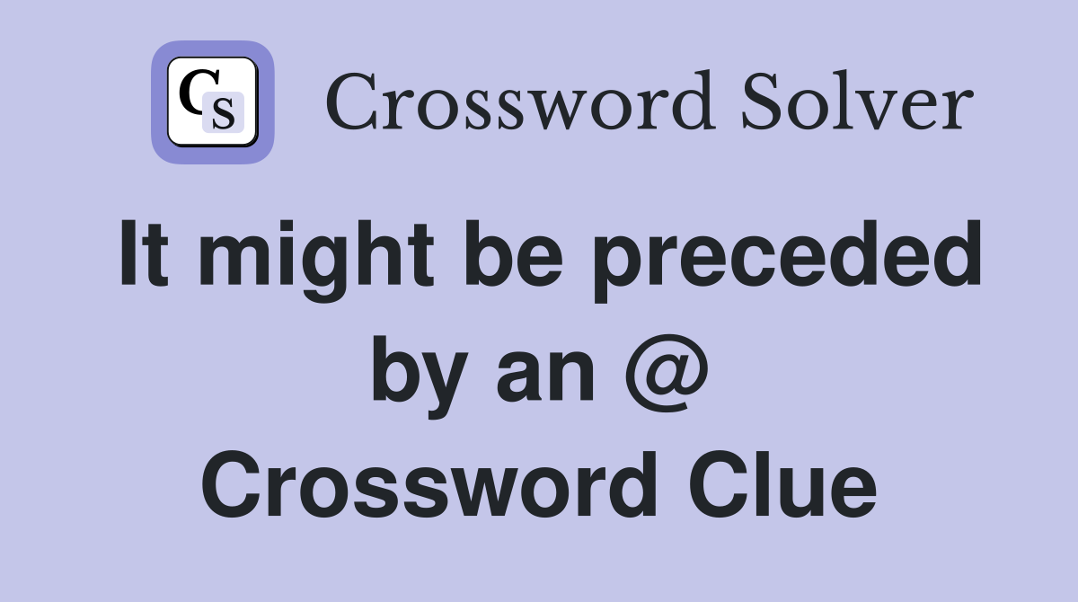 It might be preceded by an @ Crossword Clue