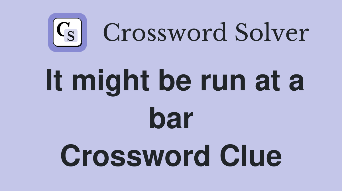 It might be run at a bar Crossword Clue