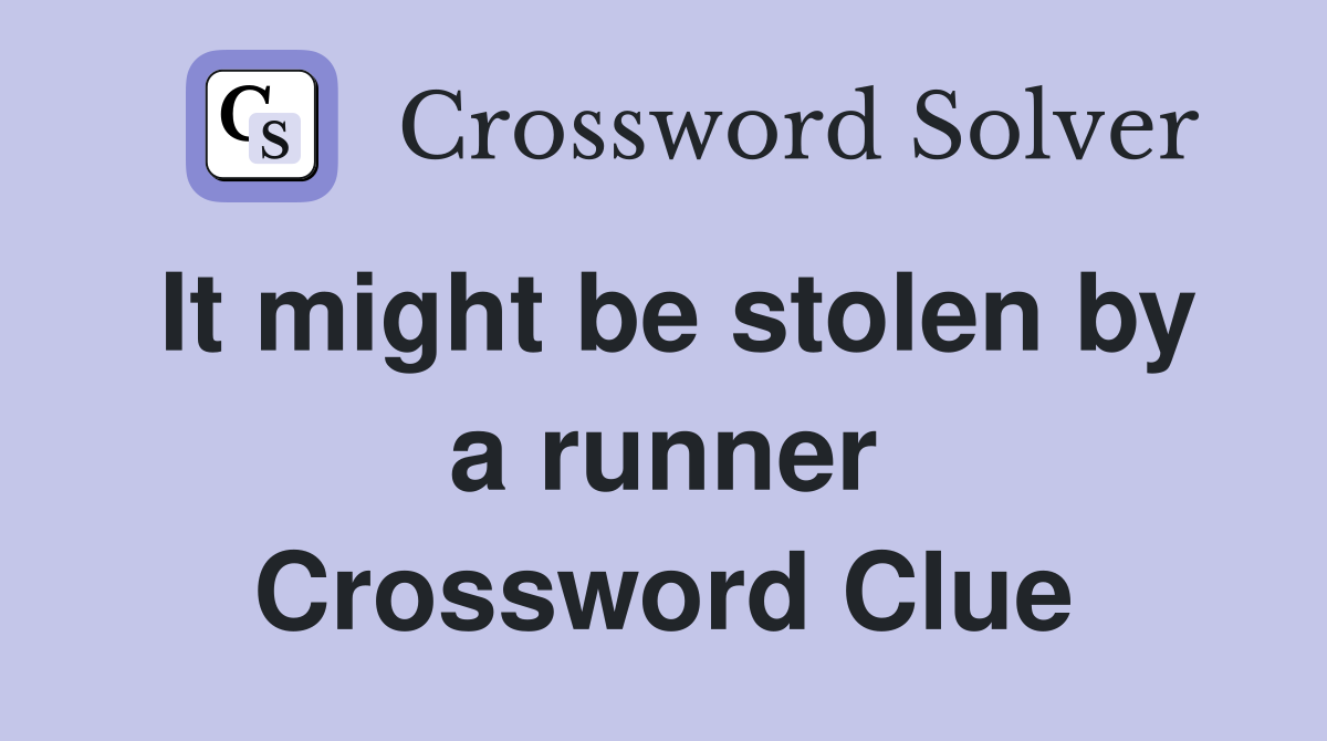 It might be stolen by a runner Crossword Clue