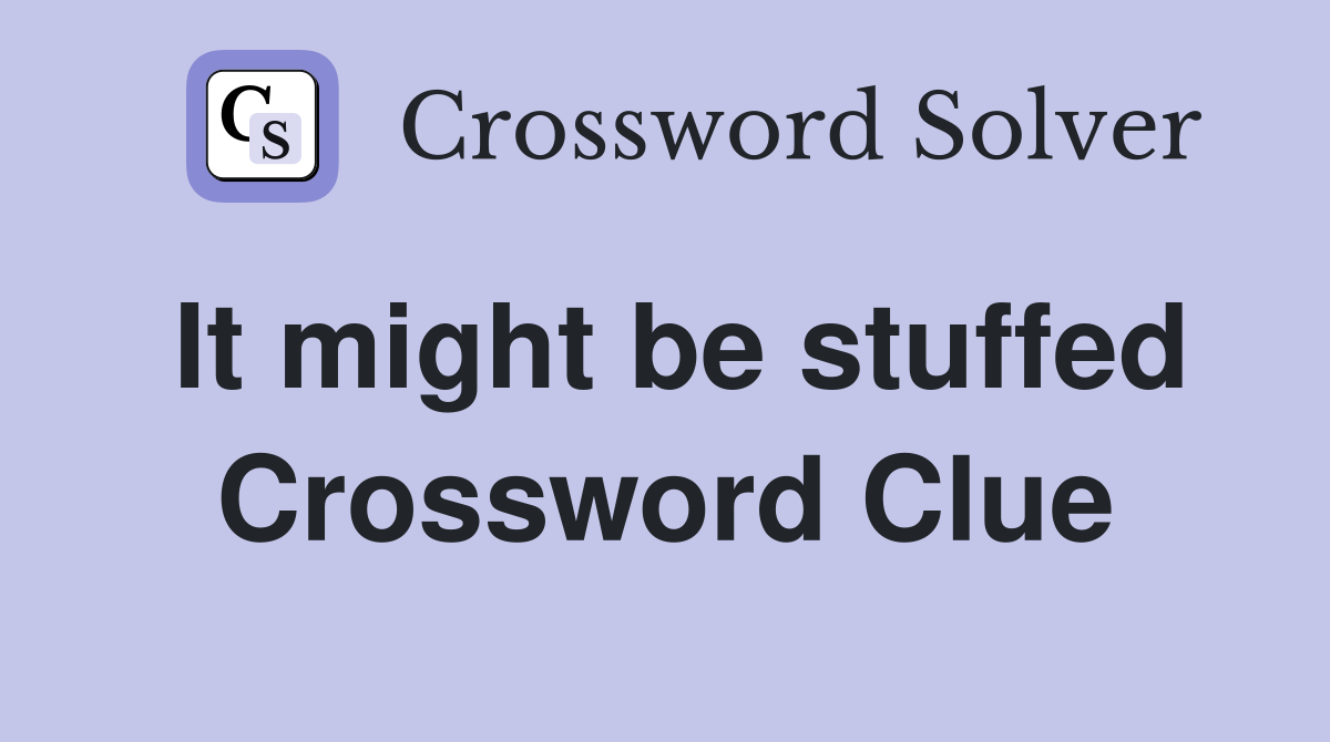 It might be stuffed Crossword Clue