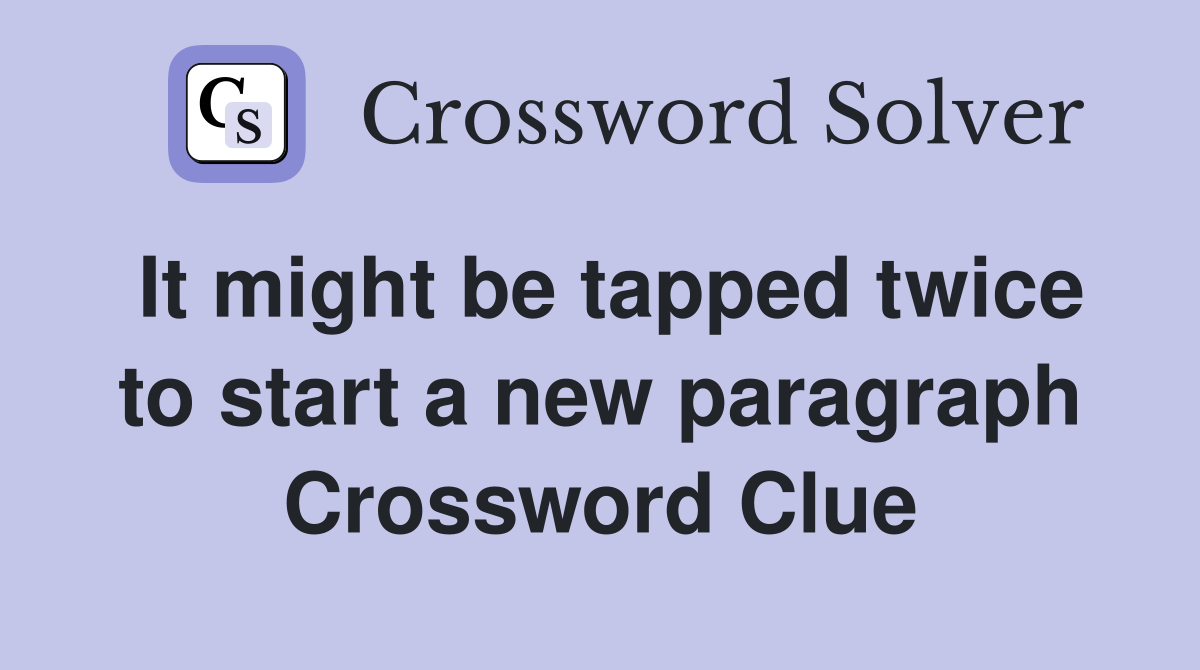 It might be tapped twice to start a new paragraph Crossword Clue