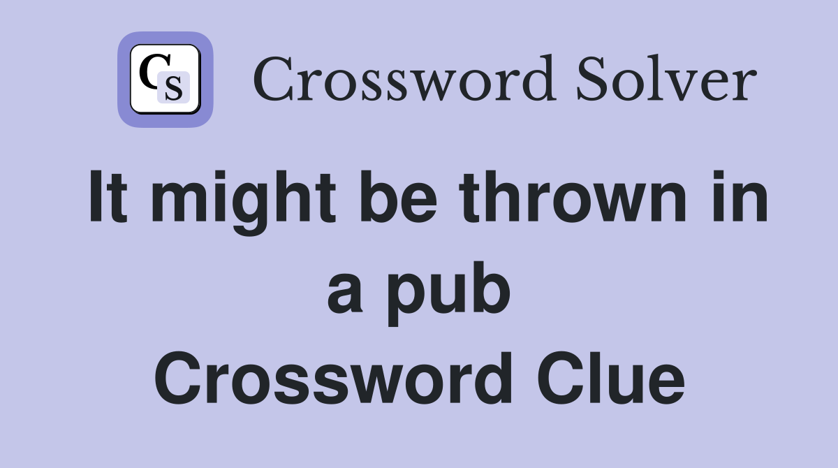 It might be thrown in a pub Crossword Clue