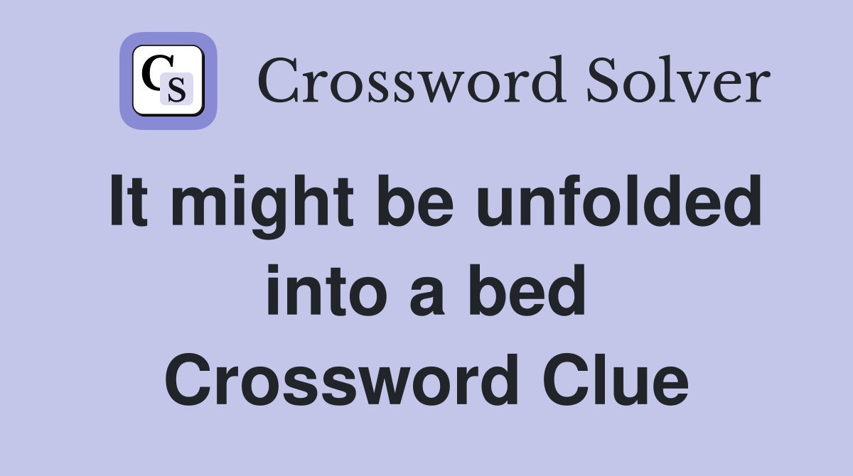It might be unfolded into a bed Crossword Clue