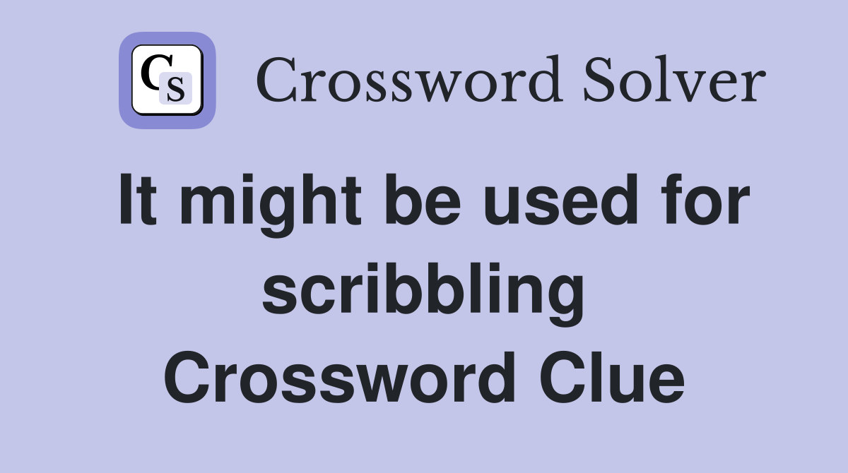It might be used for scribbling Crossword Clue