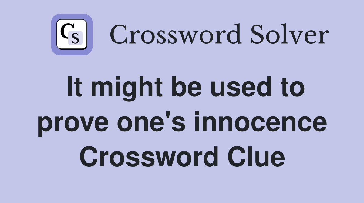 It might be used to prove one's innocence Crossword Clue