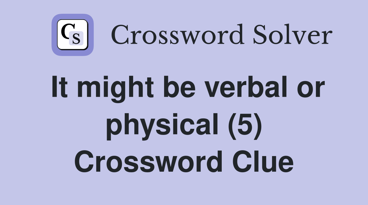 It might be verbal or physical (5) Crossword Clue