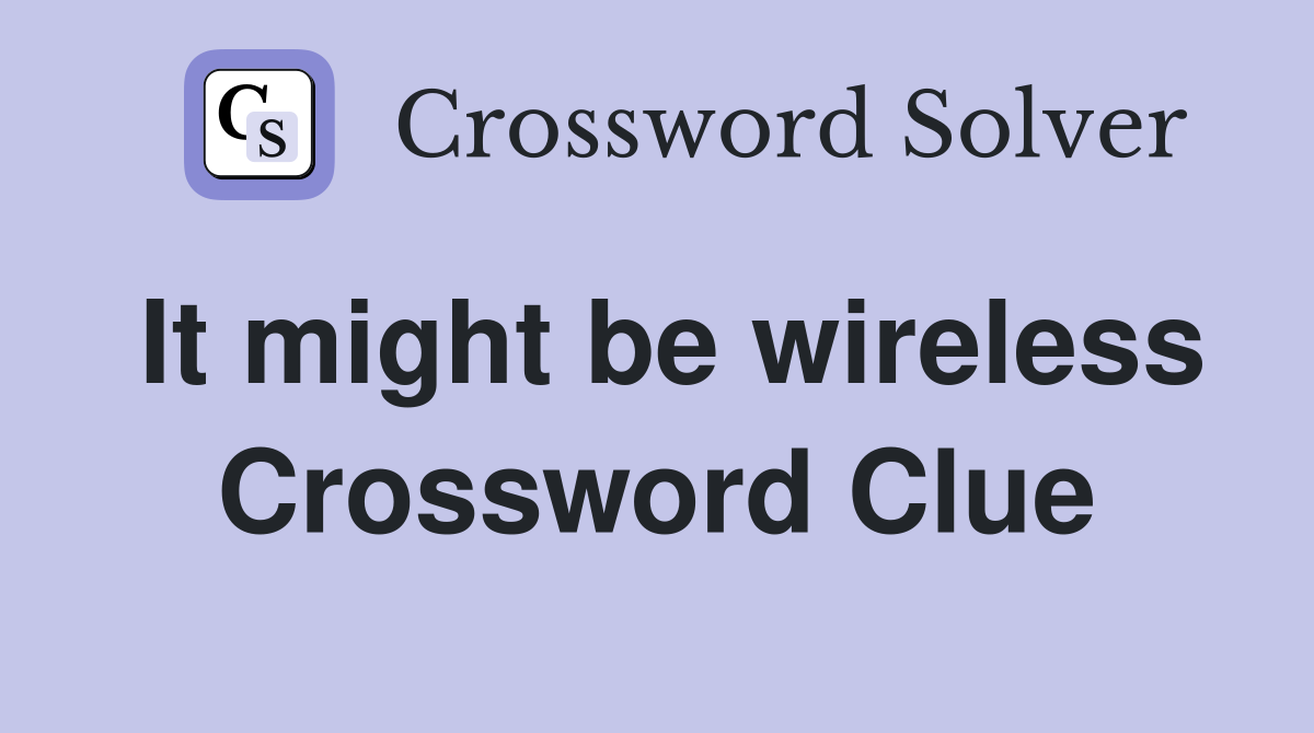 It might be wireless Crossword Clue