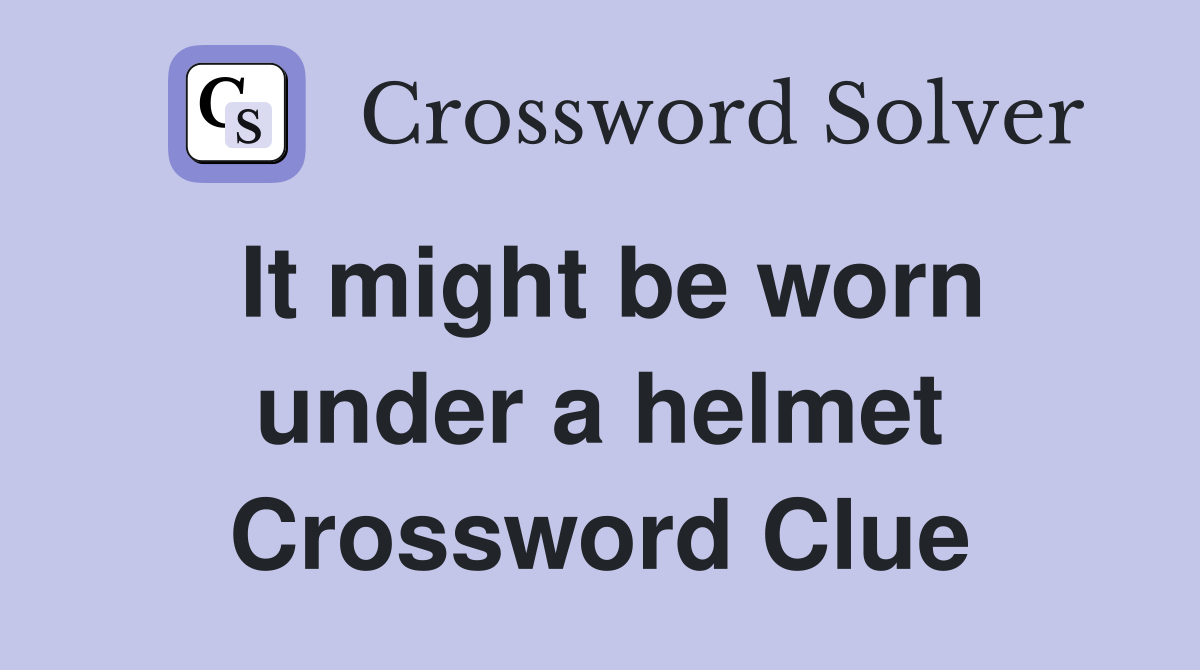 It might be worn under a helmet Crossword Clue