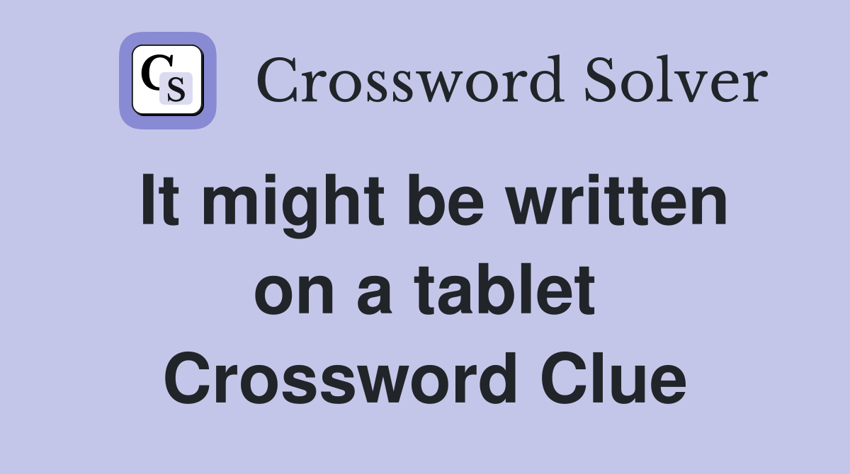It might be written on a tablet Crossword Clue