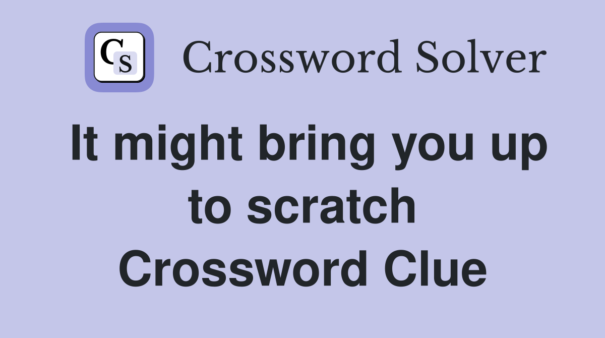 It might bring you up to scratch Crossword Clue