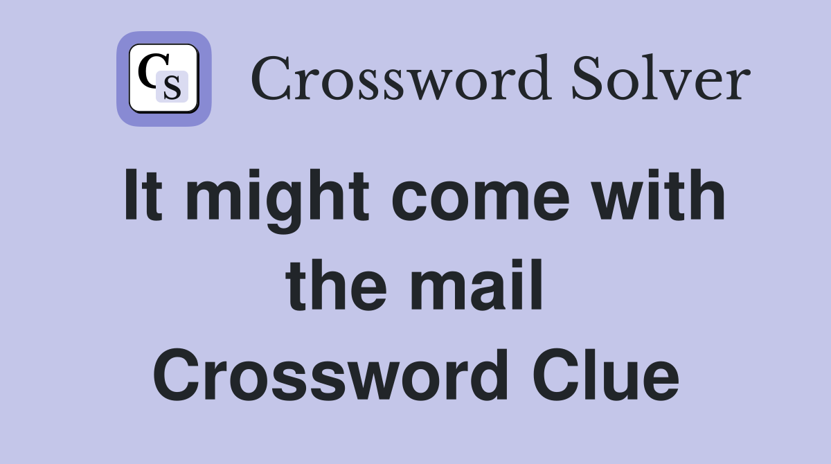 It might come with the mail Crossword Clue