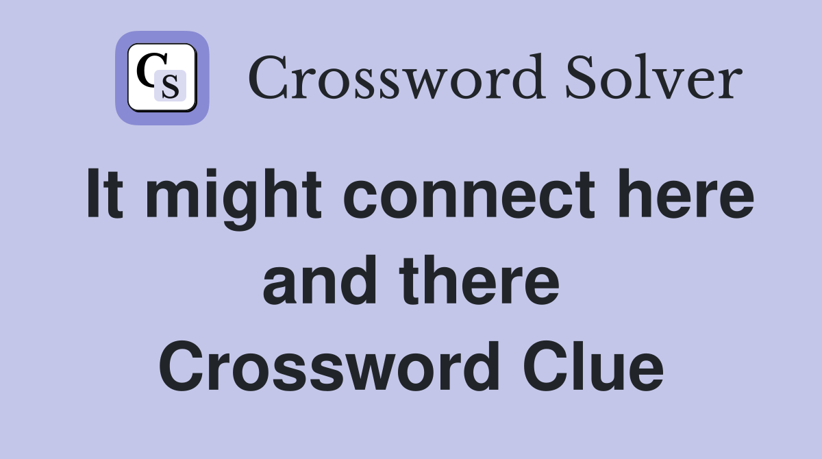 It might connect here and there Crossword Clue