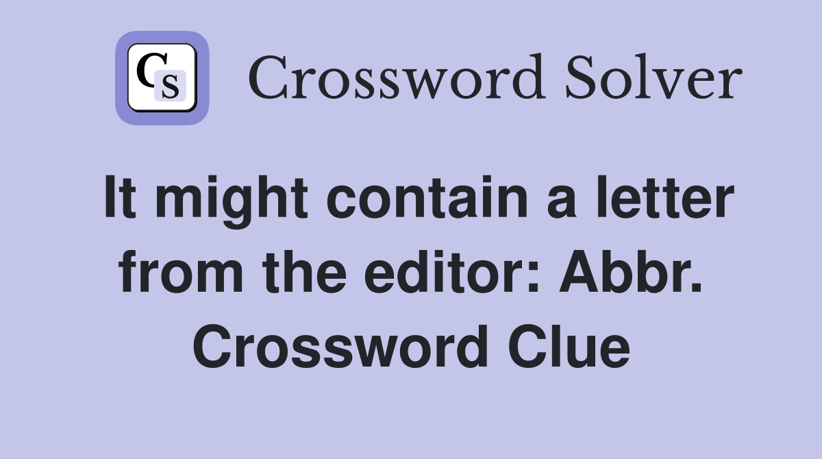 It might contain a letter from the editor: Abbr. Crossword Clue