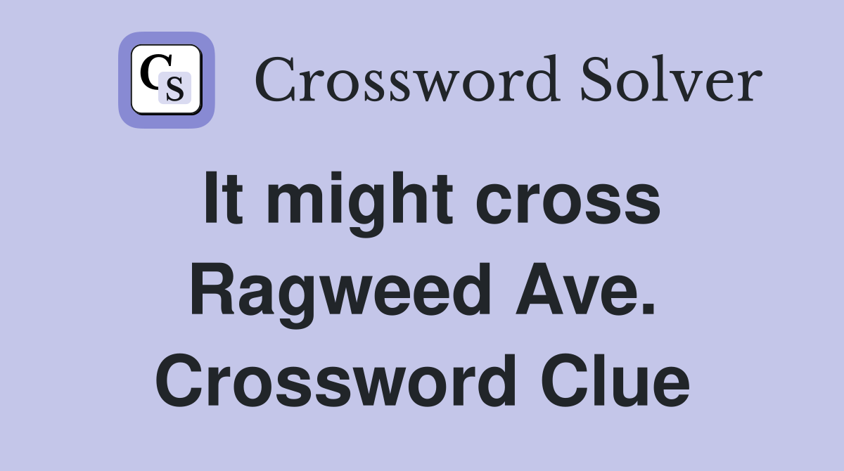 It might cross Ragweed Ave. Crossword Clue