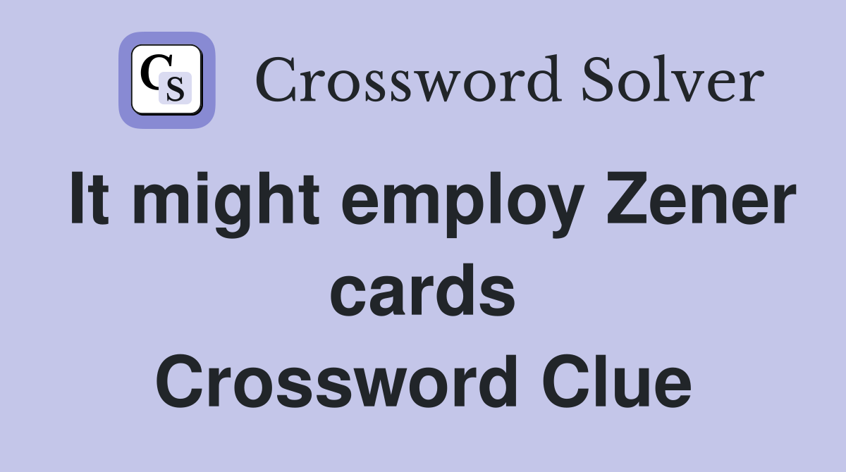 It might employ Zener cards Crossword Clue