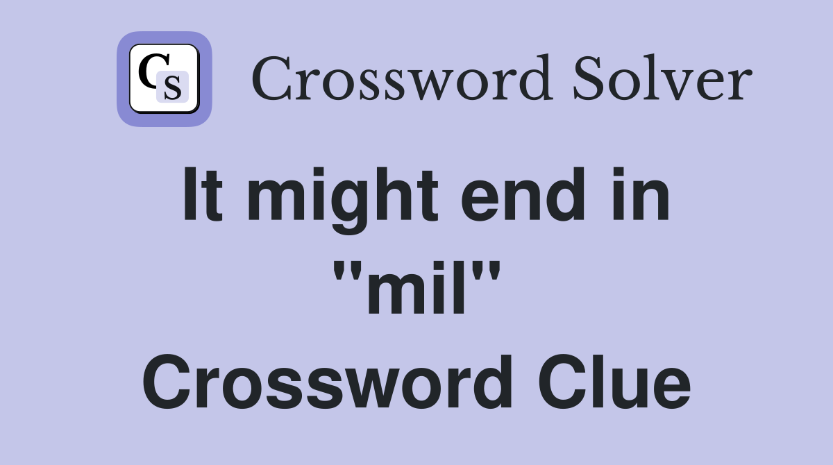It might end in "mil" Crossword Clue