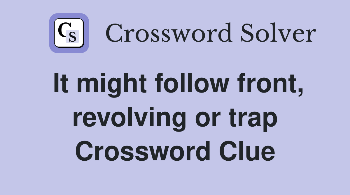 It might follow front, revolving or trap Crossword Clue