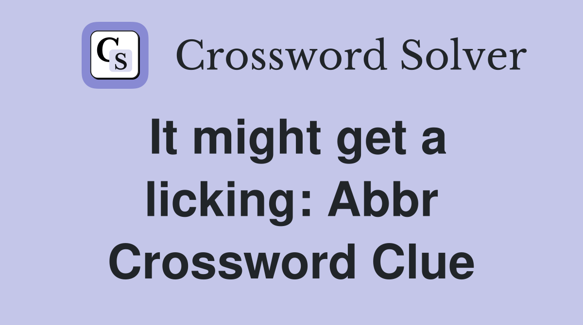 It might get a licking: Abbr Crossword Clue