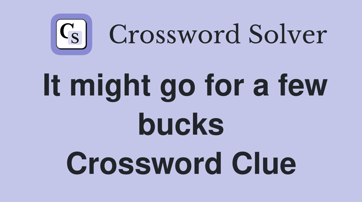 It might go for a few bucks Crossword Clue