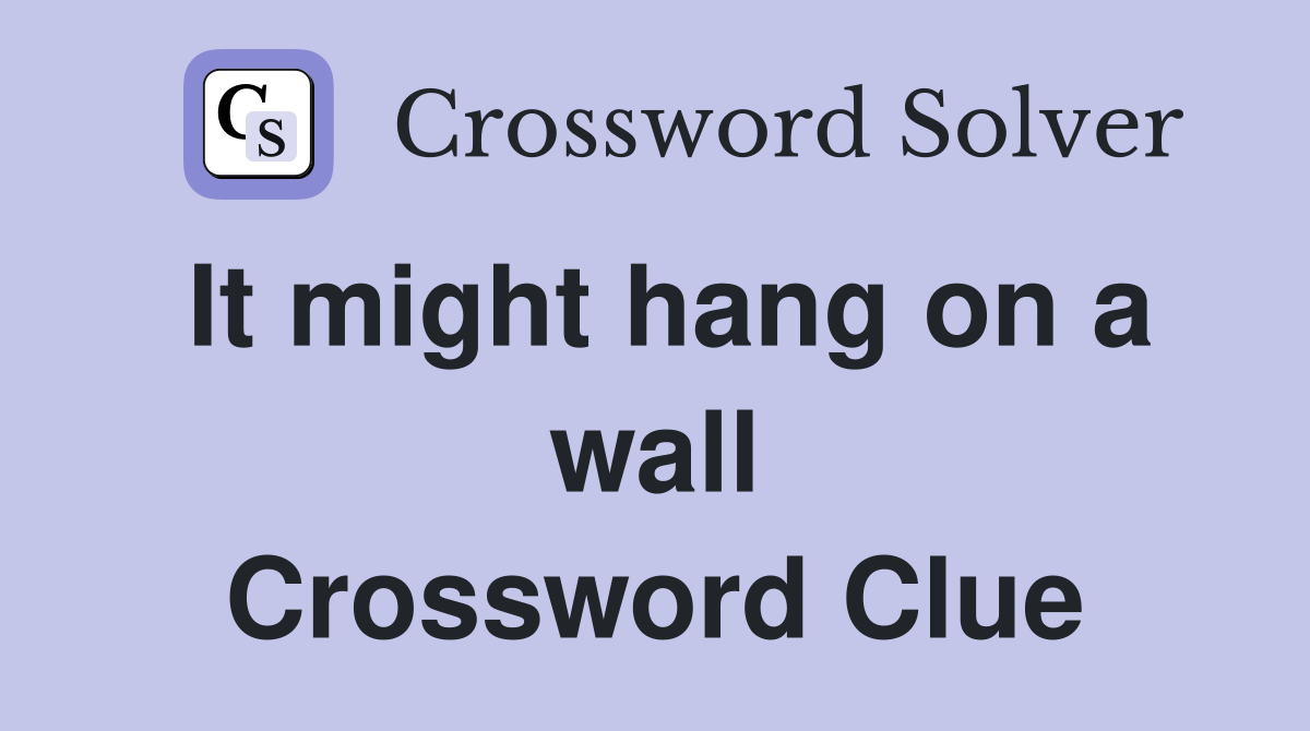 It might hang on a wall Crossword Clue
