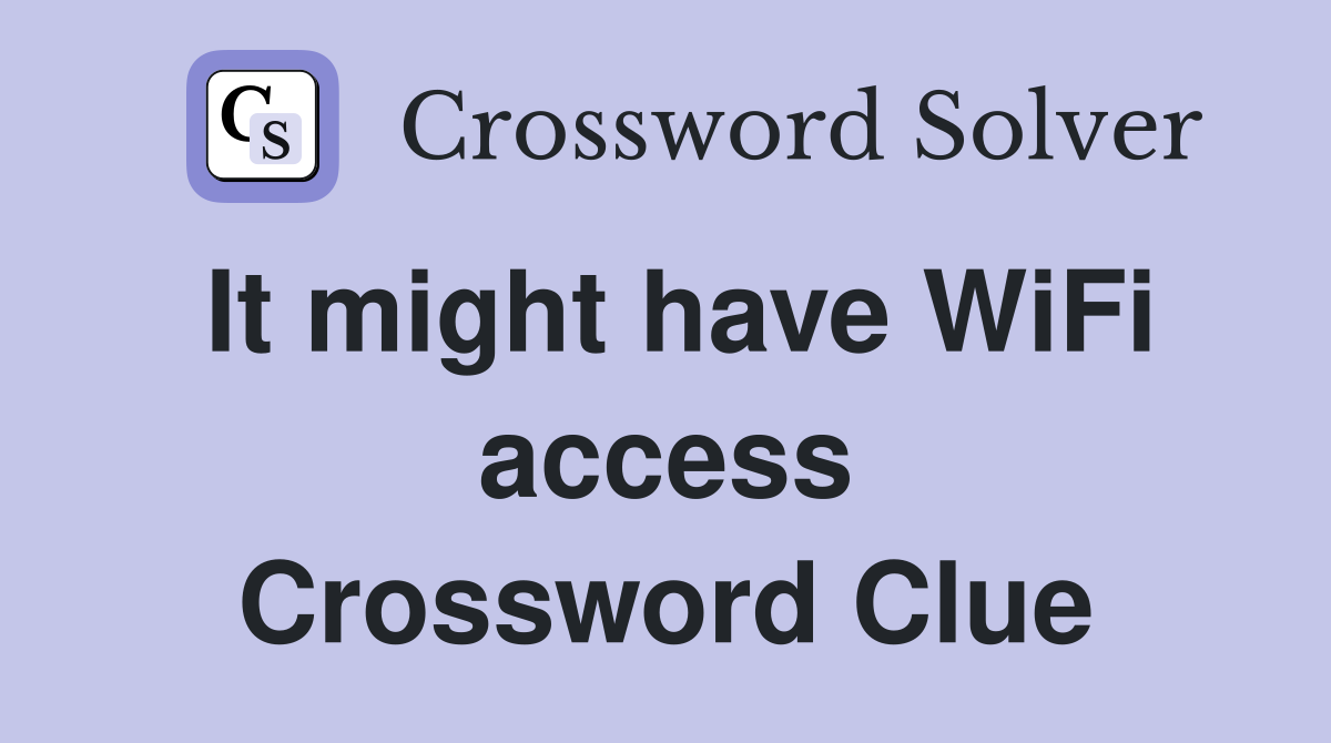 It might have WiFi access Crossword Clue