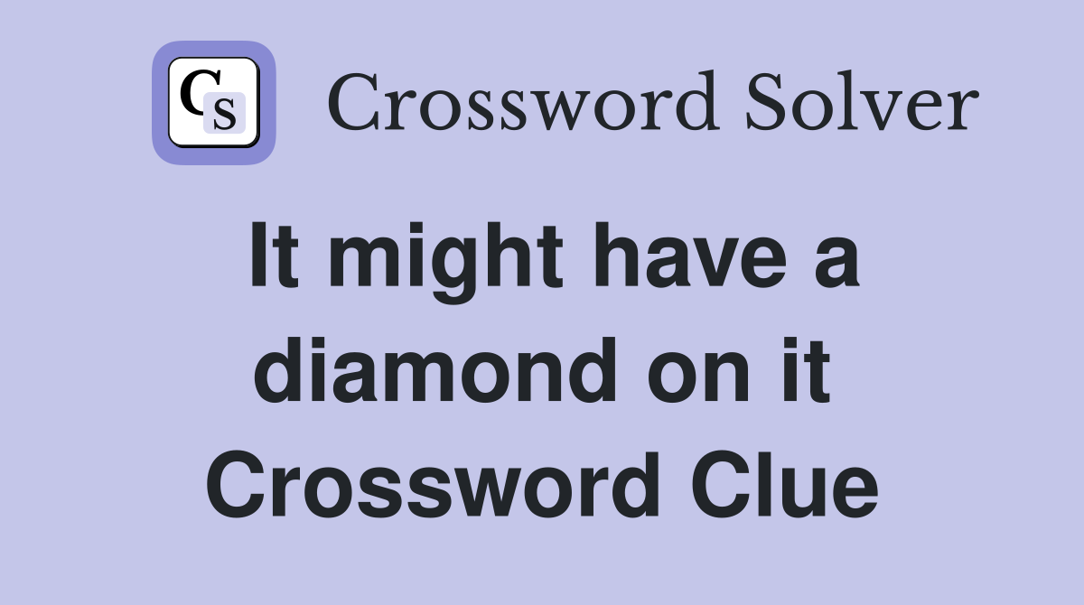 It might have a diamond on it Crossword Clue