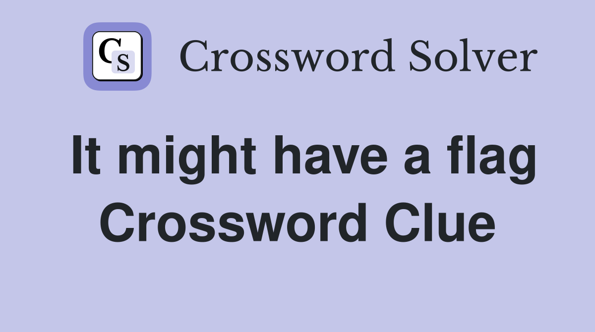 It might have a flag Crossword Clue