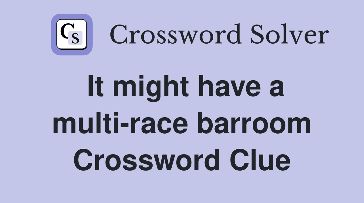 It might have a multi-race barroom Crossword Clue