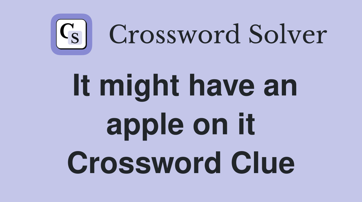 It might have an apple on it Crossword Clue
