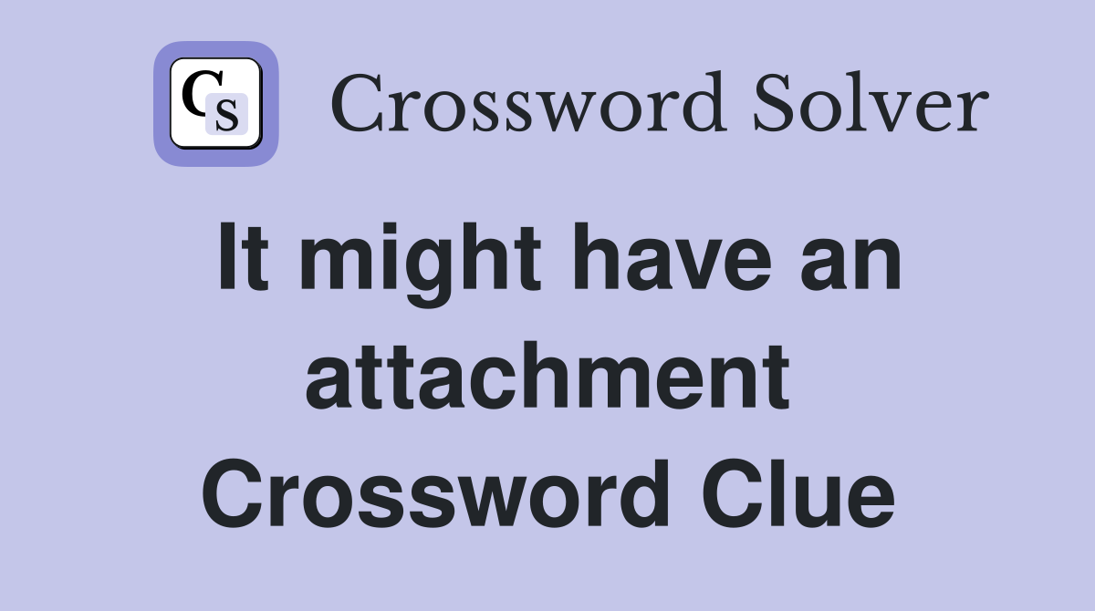 It might have an attachment Crossword Clue
