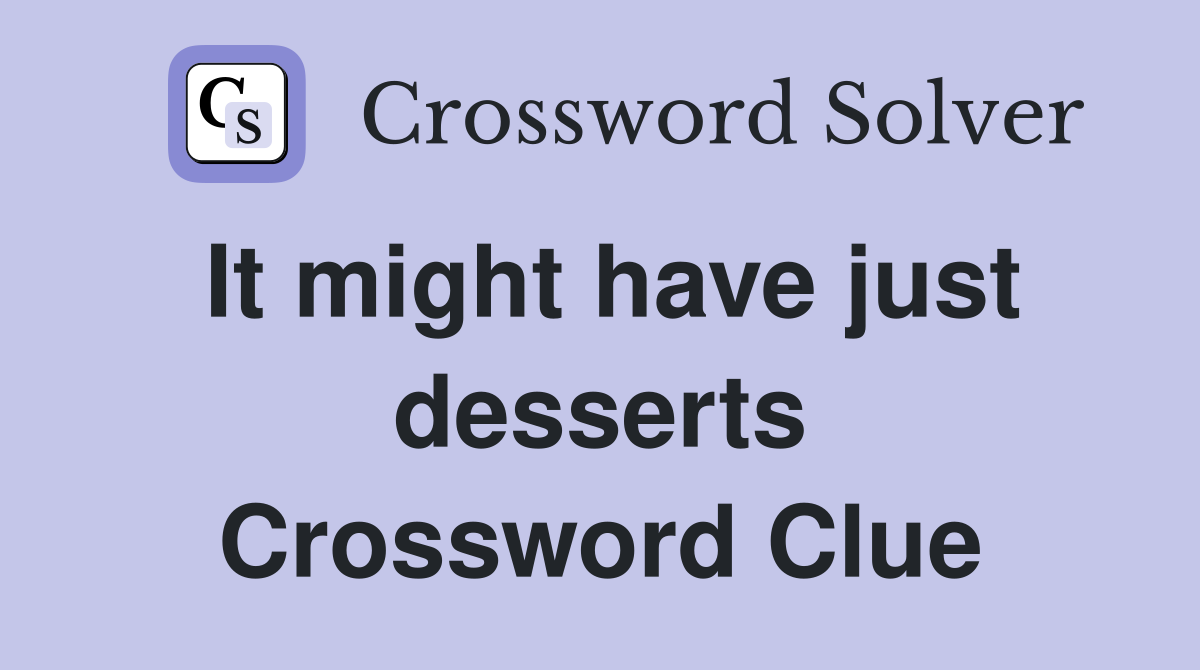 It might have just desserts Crossword Clue