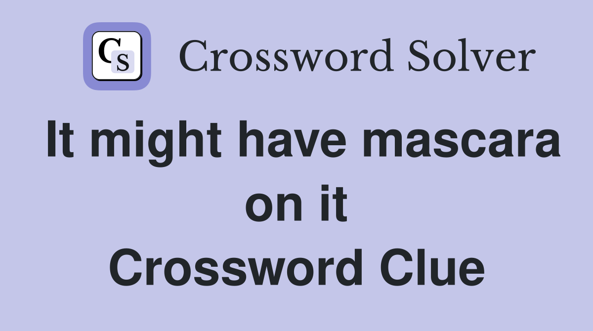It might have mascara on it Crossword Clue