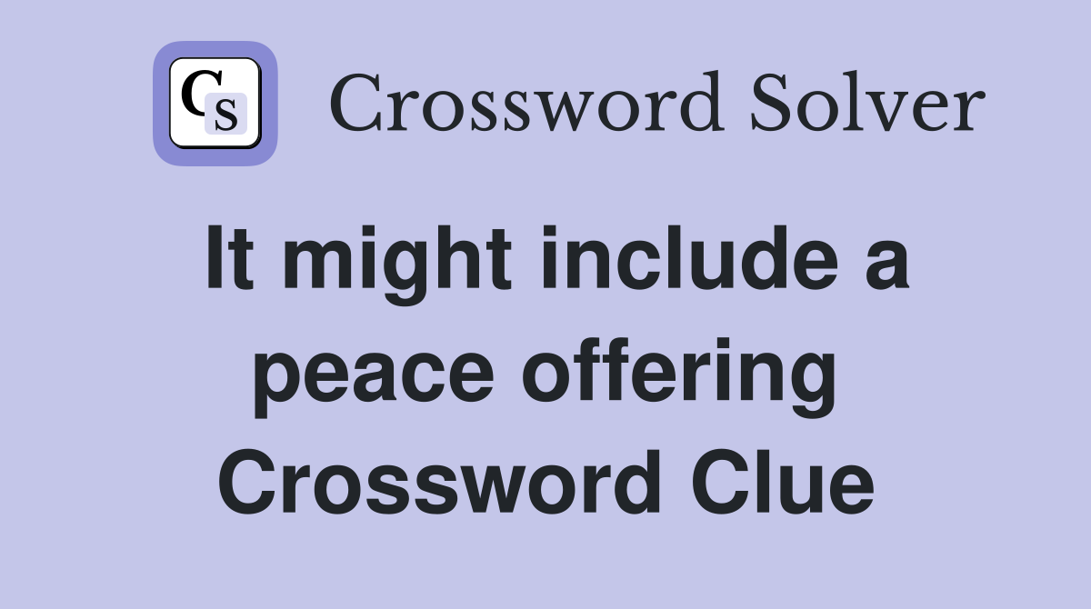 It might include a peace offering Crossword Clue