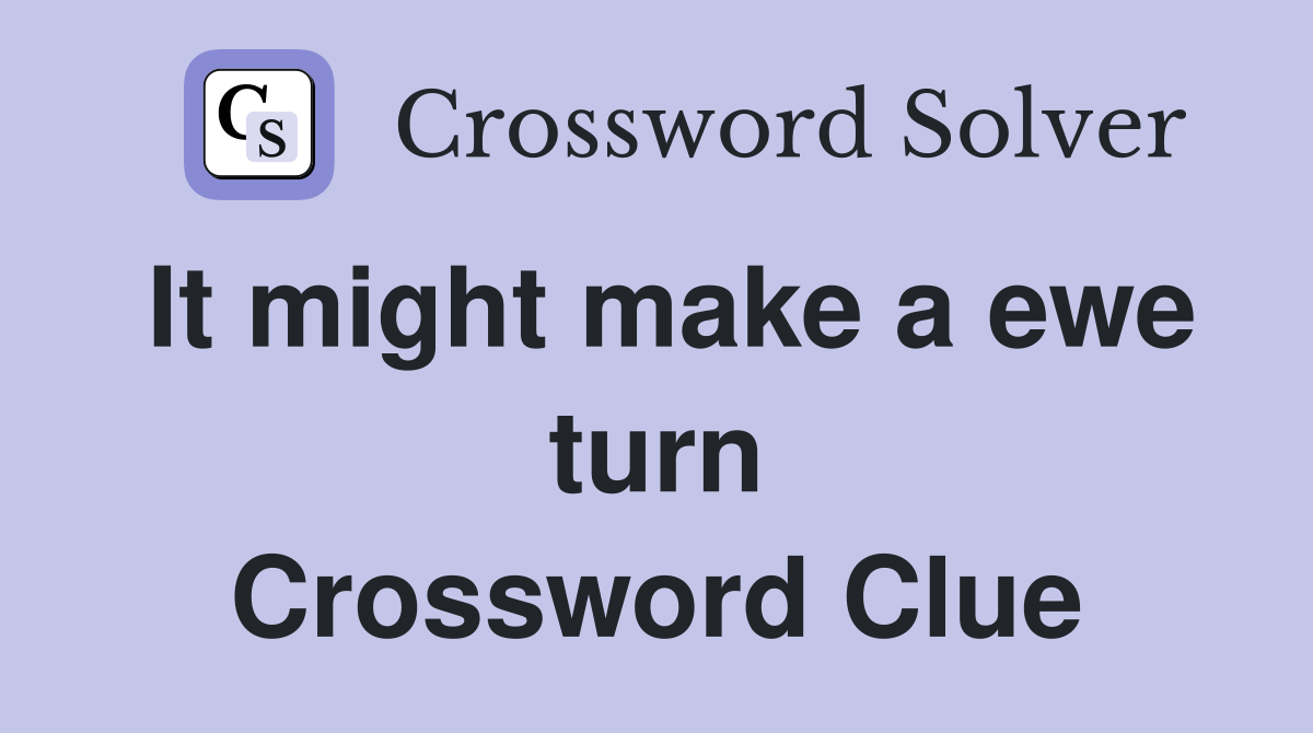 It might make a ewe turn Crossword Clue