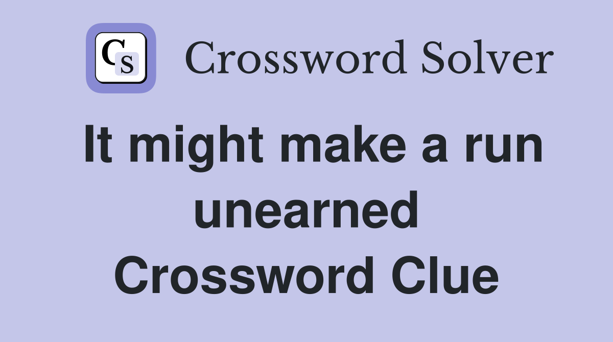 It might make a run unearned Crossword Clue