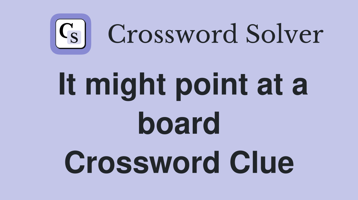 It might point at a board Crossword Clue