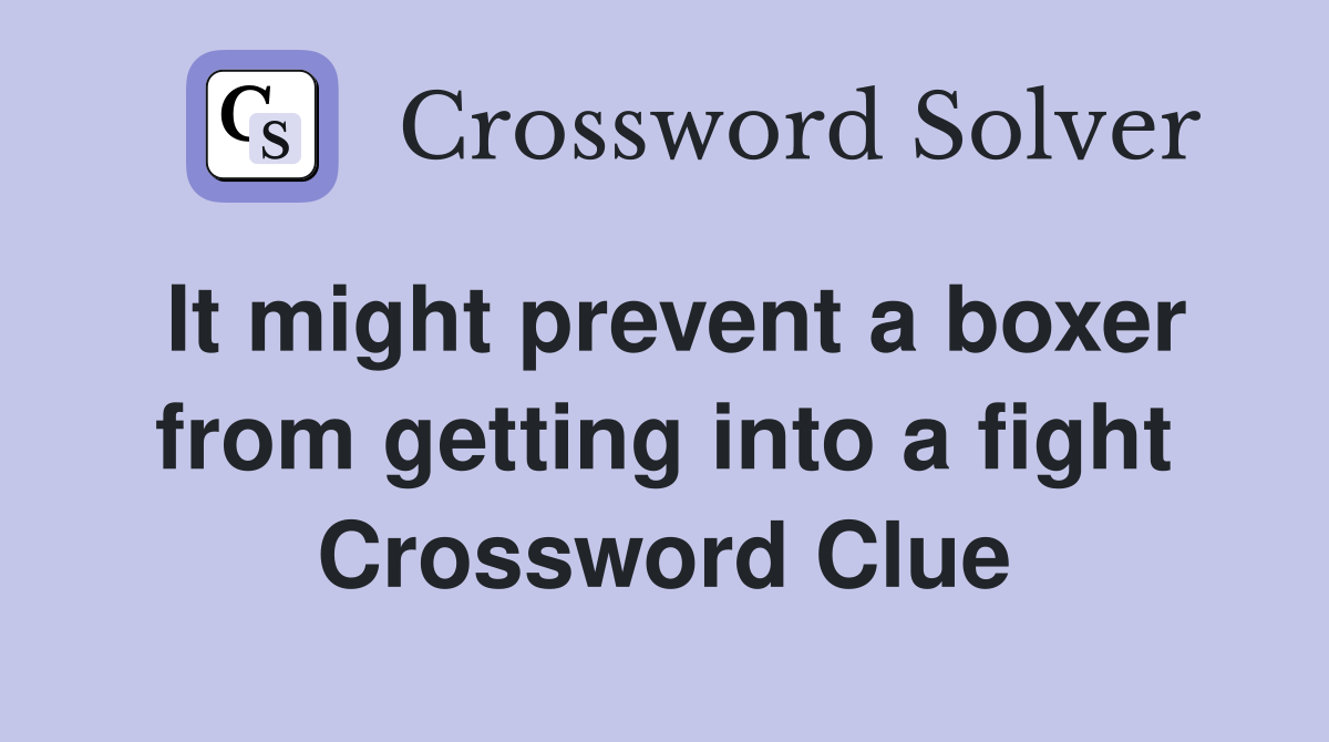 It might prevent a boxer from getting into a fight Crossword Clue