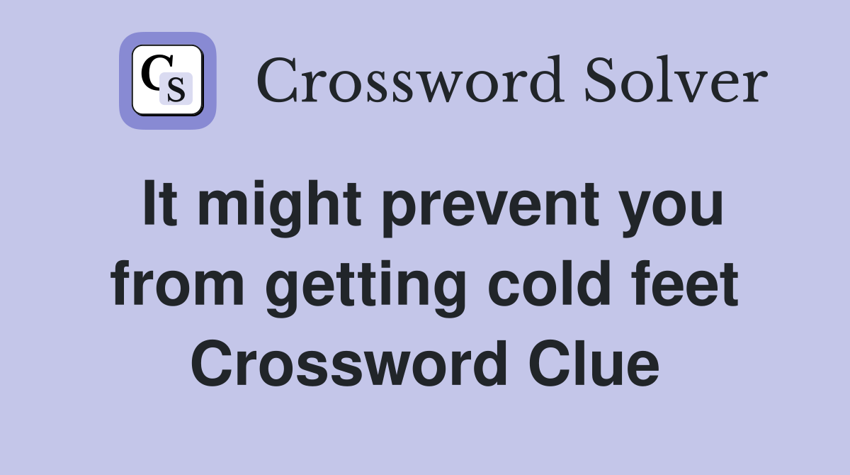 It might prevent you from getting cold feet Crossword Clue