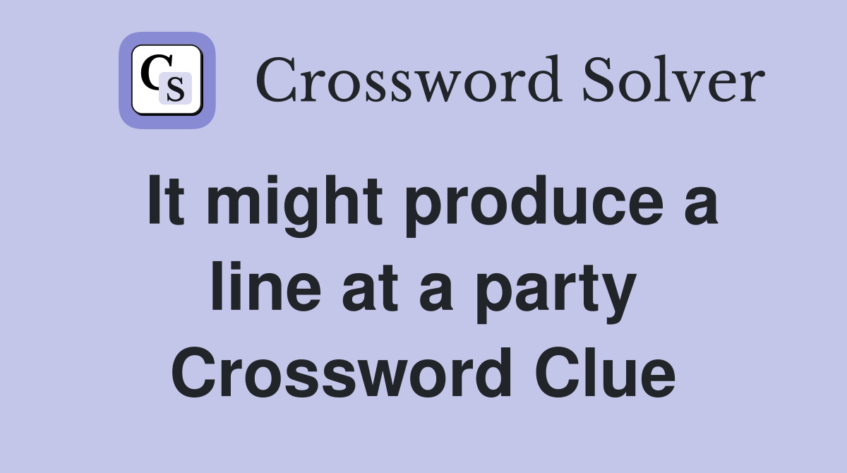 It might produce a line at a party Crossword Clue
