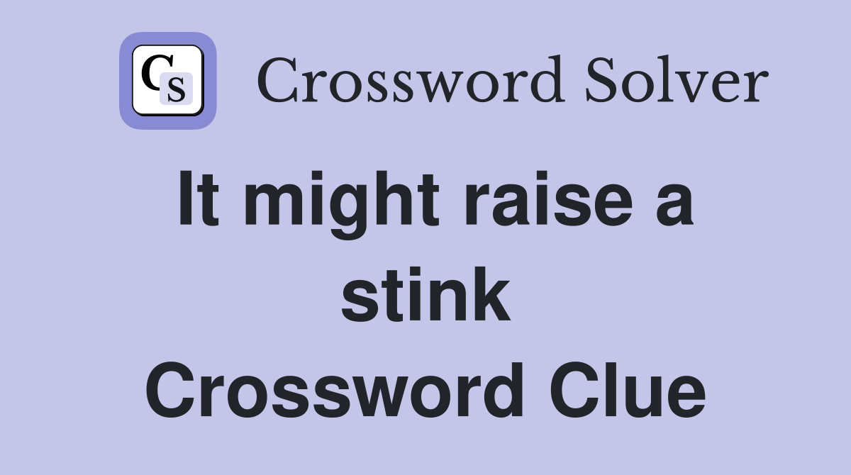 It might raise a stink Crossword Clue