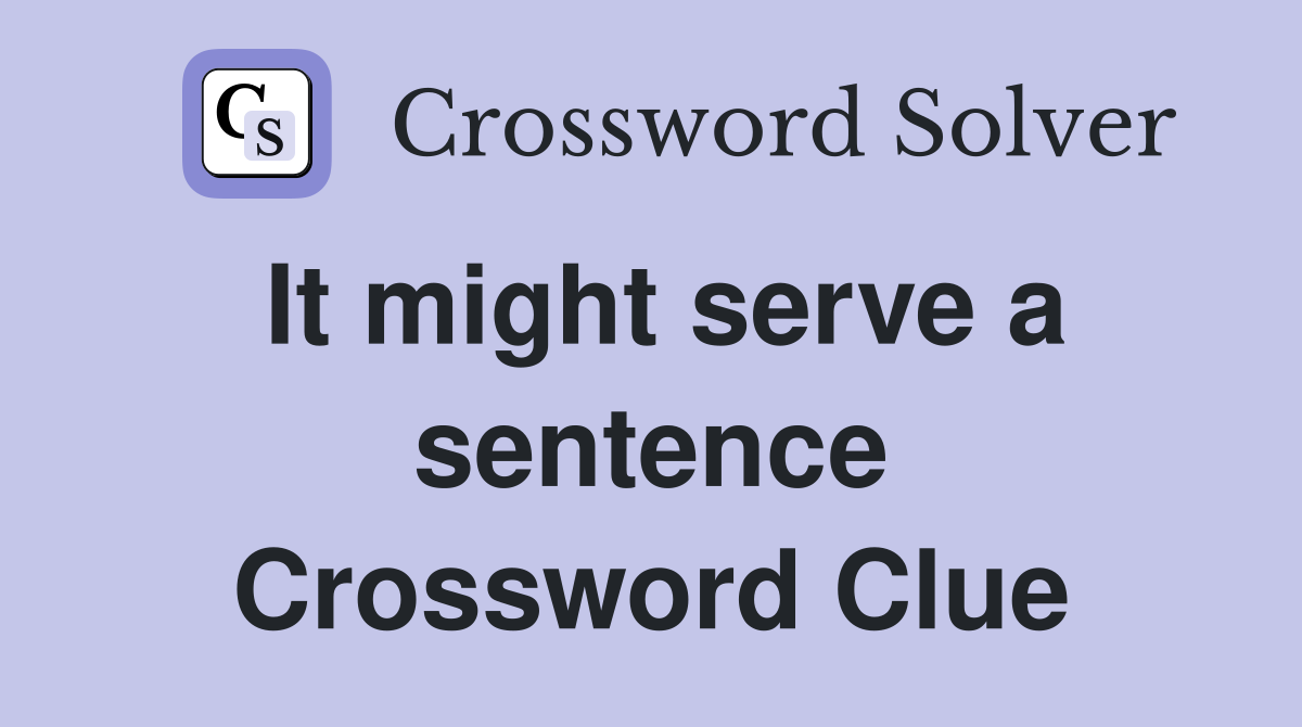 It might serve a sentence Crossword Clue