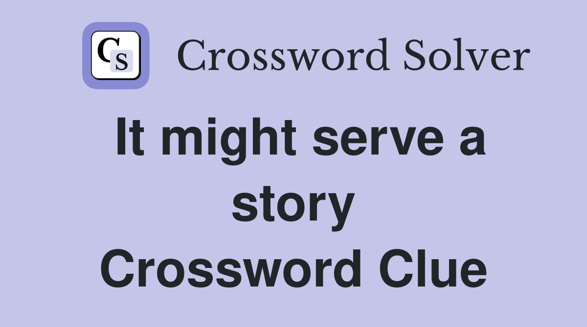 It might serve a story Crossword Clue